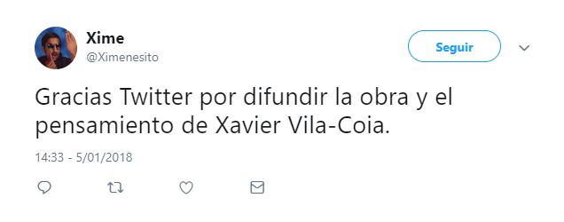 Cita en Twitter hecha por Xime, el 5 de enero de 2018. Dice: "Gracias, Twitter por difundir la obra y el pensamiento de Xabier Vila-Coia".